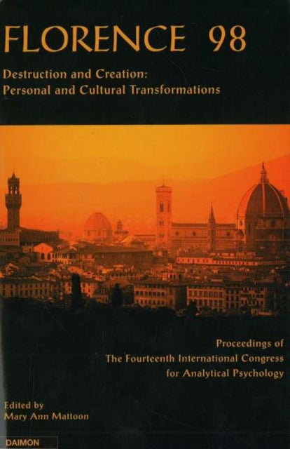 Florence 98: Destruction & Creation -- Personal & Cultural Transformations (Proceedings of the 14th International Congress for Analytical Psychology, Florence 1998)