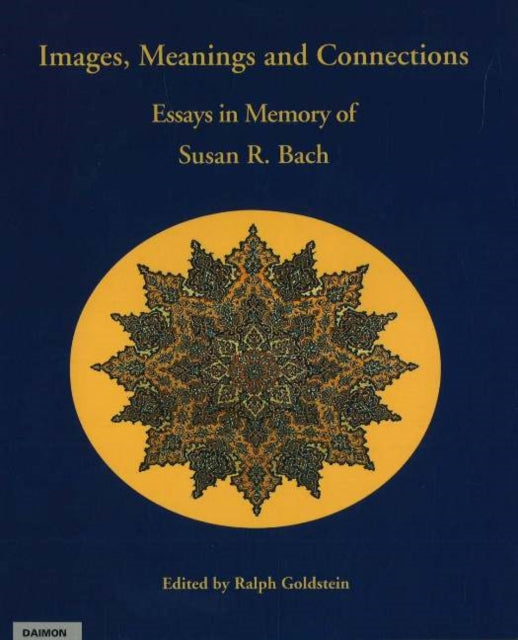 Images, Meanings & Connections: Essays in Memory of Susan R Bach