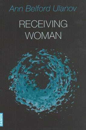 Receiving Woman: Studies in the Psychology & Theology of the Feminine