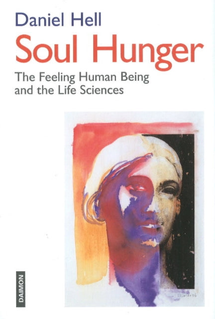 Soul Hunger: The Feeling Human Being & the Life Sciences