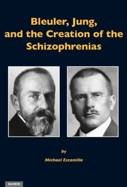 Bleuler, Jung & the Creation of the Schizophrenias