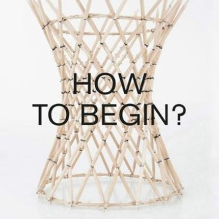 How to Begin? Architecture and Construction in Annette Spiro's First-Year Course, ETH Zurich