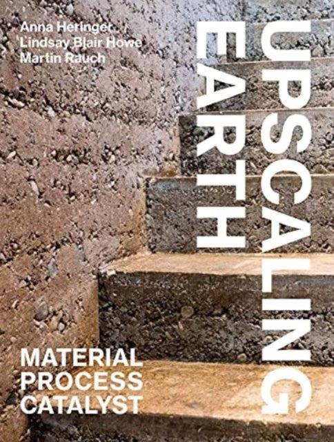 Upscaling Earth: Material, Process, Catalyst