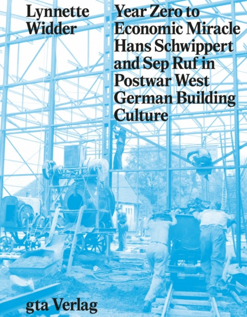Year Zero to Economic Miracle - Hans Schwippert