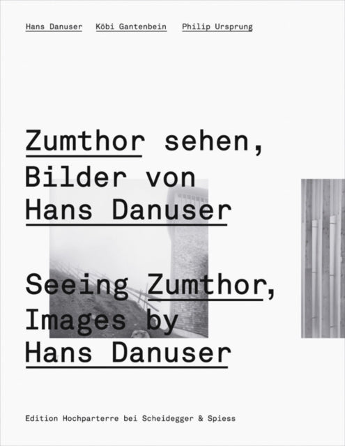 Seeing Zumthor: Reflections on Architecture and Photography - Images by Hans Danuser