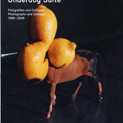 Underdog Suite: Photographs and Collages 1998-2009