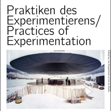 Practices of Experimentation: Research and Teaching in the Arts Today