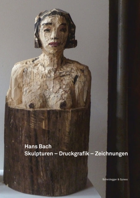 Hans Bach - Skulpturen, Druckgrafik, Zeichnungen: 2002-2012