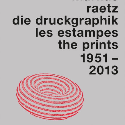 Markus Raetz. The Prints 1957-2013