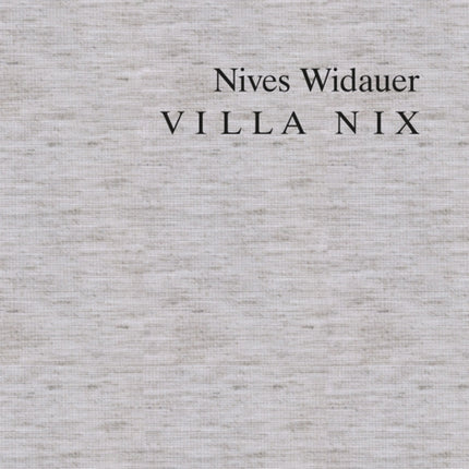 Nives Widauer: Villa Nix