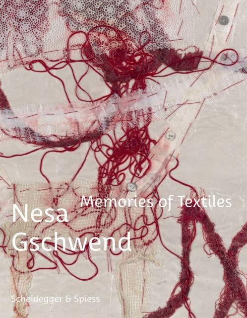 Nesa Gschwend - Memories of Textiles