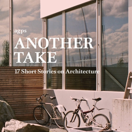 Another Take: 17 Short Stories on Architecture