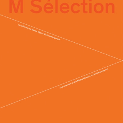 M Selection: Collection of the Museum of Contemporary Art