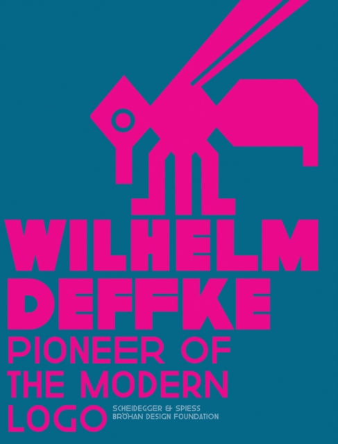 Pioneer of the Modern Logo: Wilhelm Deffke 1887-1950