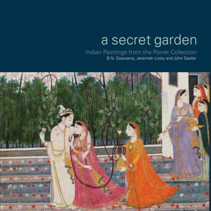 Secret Garden: Indian Paintings from the Porret Collection