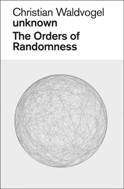 Christian Waldvogel, Unknown: The Orders of Randomness