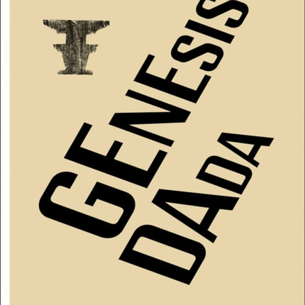 Genesis Dada: 100 Years of Dada Zurich