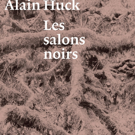 Alain Huck: Les Salons Noirs