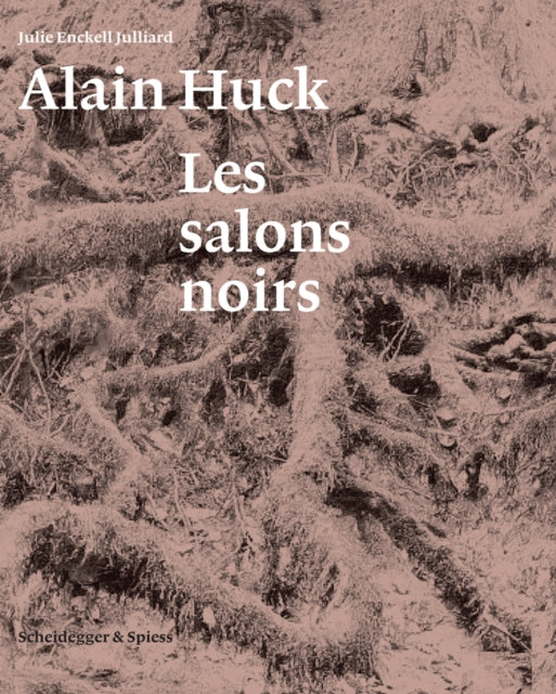 Alain Huck: Les Salons Noirs