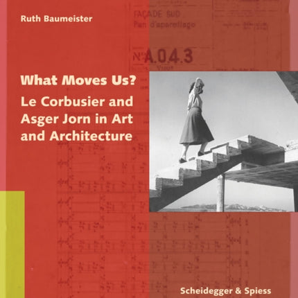 What Moves Us? Le Corbusier and Asger Jorn in Art and Architecture