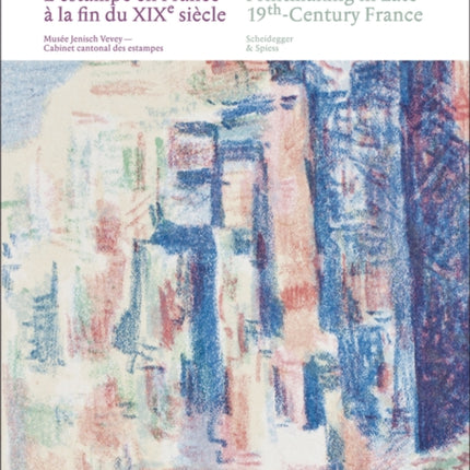 Enraptured by Color: Printmaking in Late 19th-Century France