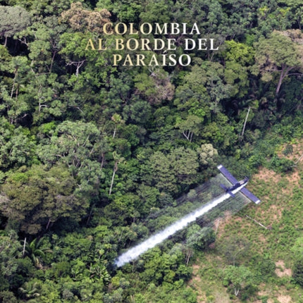 Colombia: Al borde del paraiso