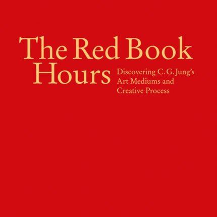 The Red Book Hours: Discovering C.G. Jung's Art Mediums and Creative Process