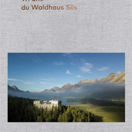 111 ans de l'Hotel Waldhaus Sils