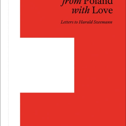 From Poland with Love: Letters to Harald Szeemann