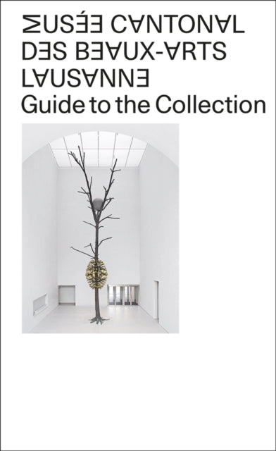 Musée Cantonal des Beaux-Arts de Lausanne: Guide to the Collection