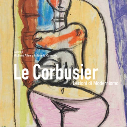 Le Corbusier: Lezioni di Modernismo