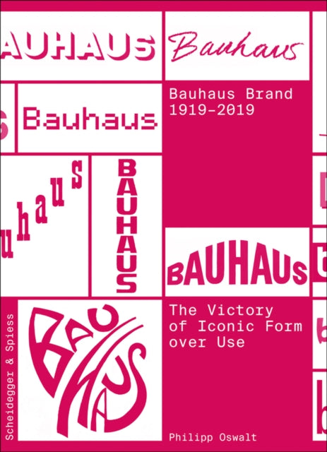 The Bauhaus Brand 1919-2019: The Victory of Iconic Form over Use