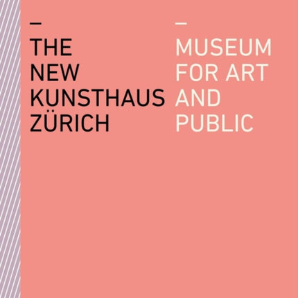 The New Kunsthaus Zürich: Museum for Art and Public