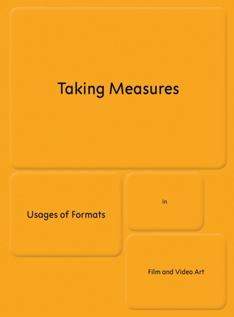 Taking Measures: Usages of Formats in Film and Video Art