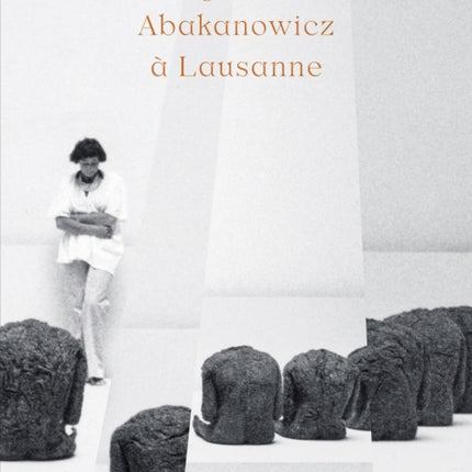 Magdalena Abakanowicz à Lausanne