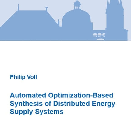 Automated OptimizationBased Synthesis of Distributed Energy Supply Systems