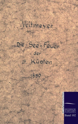 Die See-Leuchtfeuer der deutschen Küsten im Jahre 1889