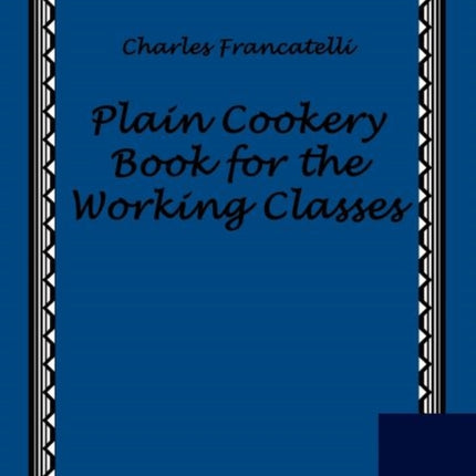 Plain Cookery Book for the Working Classes
