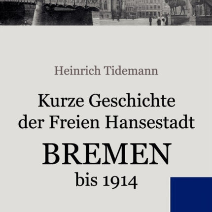 Kurze Geschichte der Freien Hansestadt Bremen bis 1914