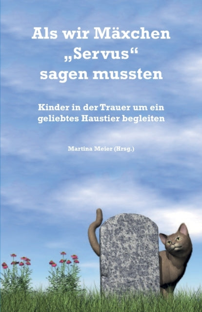 Als wir Mäxchen Servus sagen mussten: Kinder in der Trauer um ein geliebtes Haustier begleiten