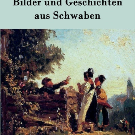 Bilder und Geschichten aus Schwaben