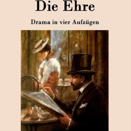 Die Ehre: Drama in vier Aufzügen