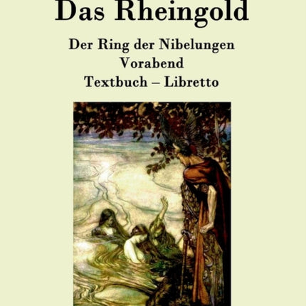 Das Rheingold: Der Ring der Nibelungen Vorabend Textbuch - Libretto