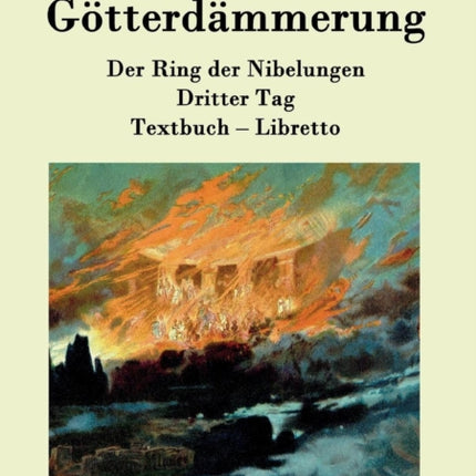 Götterdämmerung: Der Ring der Nibelungen Dritter Tag Textbuch - Libretto