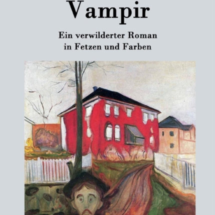 Vampir: Ein verwilderter Roman in Fetzen und