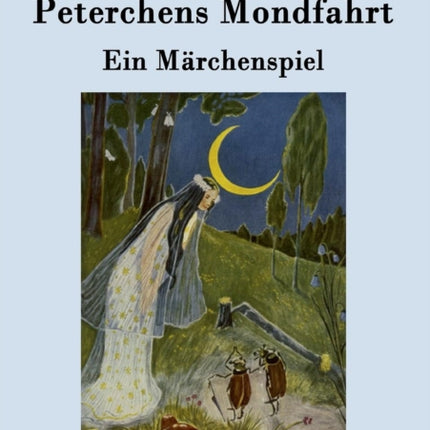Peterchens Mondfahrt: Ein Märchenspiel
