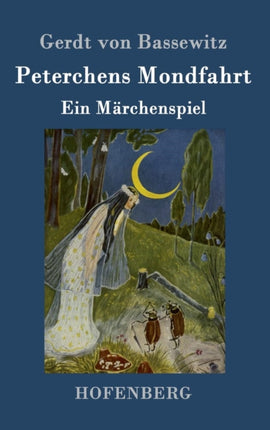 Peterchens Mondfahrt: Ein Märchenspiel