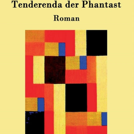 Tenderenda der Phantast: Roman
