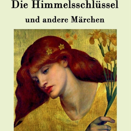 Die Himmelsschlüssel und andere Märchen
