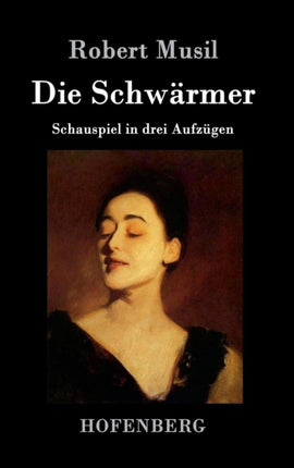 Die Schwärmer: Schauspiel in drei Aufzügen